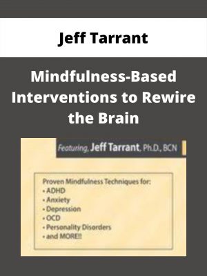 Mindfulness-based Interventions To Rewire The Brain – Jeff Tarrant