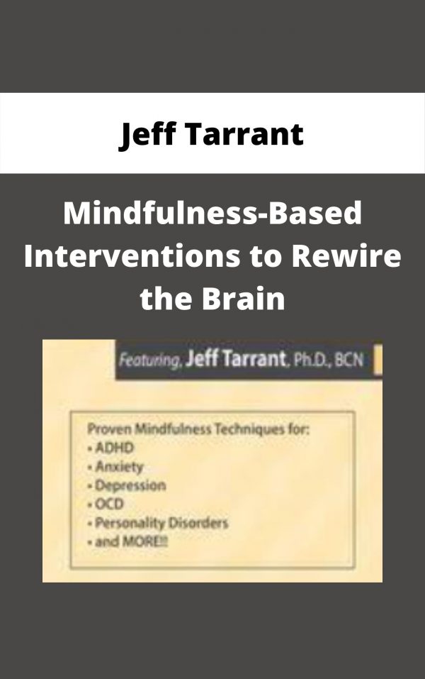 Mindfulness-based Interventions To Rewire The Brain – Jeff Tarrant