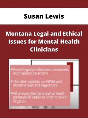 Montana Legal And Ethical Issues For Mental Health Clinicians – Susan Lewis