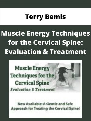 Muscle Energy Techniques For The Cervical Spine: Evaluation & Treatment – Terry Bemis