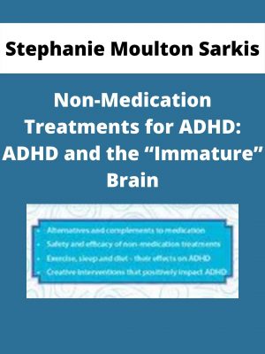 Non-medication Treatments For Adhd: Adhd And The “immature” Brain – Stephanie Moulton Sarkis