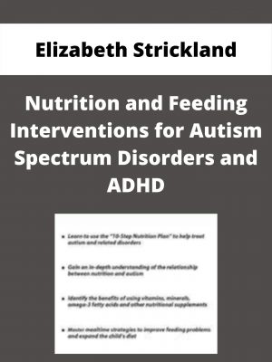 Nutrition And Feeding Interventions For Autism Spectrum Disorders And Adhd – Elizabeth Strickland