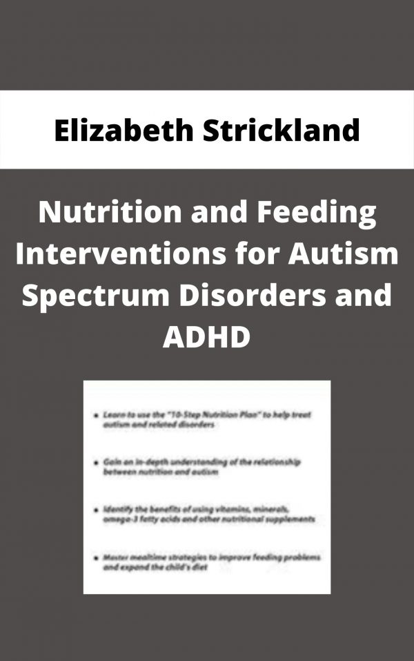 Nutrition And Feeding Interventions For Autism Spectrum Disorders And Adhd – Elizabeth Strickland