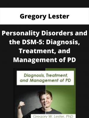 Personality Disorders And The Dsm-5: Diagnosis, Treatment, And Management Of Pd – Gregory Lester