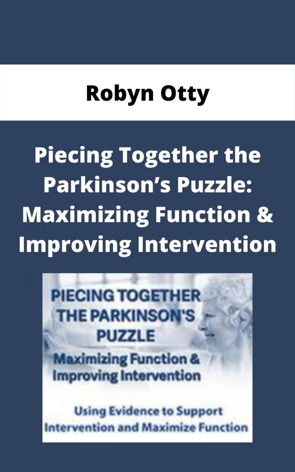Piecing Together The Parkinson’s Puzzle: Maximizing Function & Improving Intervention – Robyn Otty