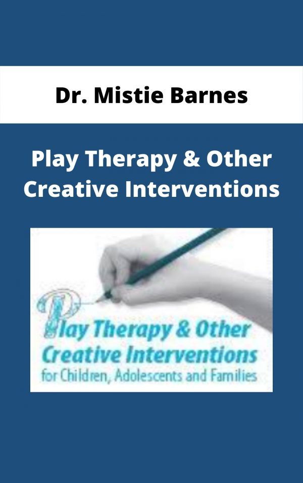 Play Therapy & Other Creative Interventions – Dr. Mistie Barnes