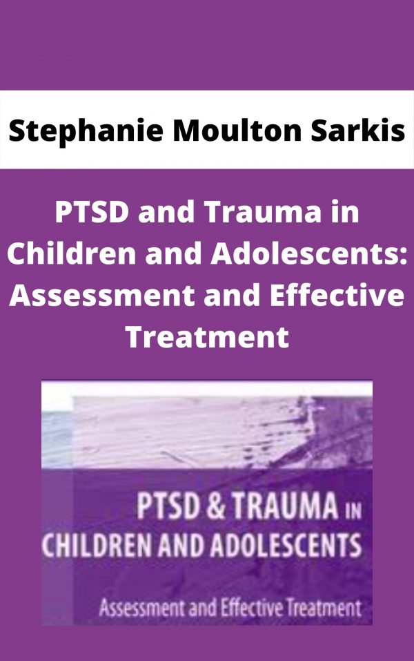 Ptsd And Trauma In Children And Adolescents: Assessment And Effective Treatment – Stephanie Moulton Sarkis