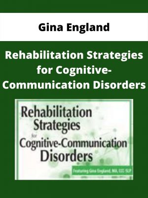 Rehabilitation Strategies For Cognitive-communication Disorders – Gina England