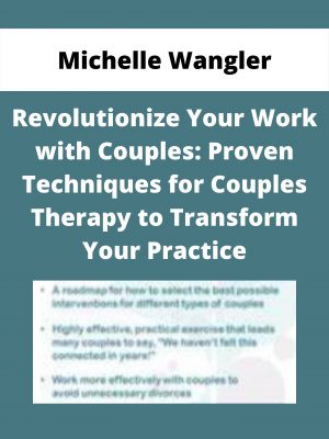Revolutionize Your Work With Couples: Proven Techniques For Couples Therapy To Transform Your Practice – Michelle Wangler
