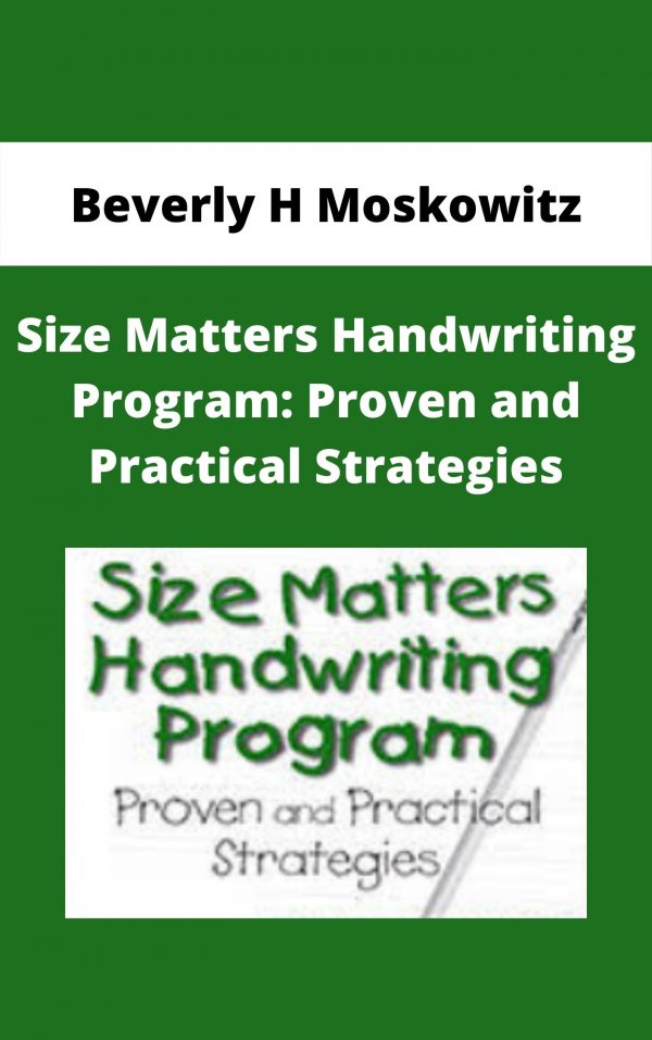 Size Matters Handwriting Program: Proven And Practical Strategies – Beverly H Moskowitz
