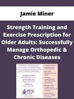 Strength Training And Exercise Prescription For Older Adults: Successfully Manage Orthopedic & Chronic Diseases – Jamie Miner