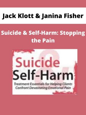 Suicide & Self-harm: Stopping The Pain – Jack Klott & Janina Fisher
