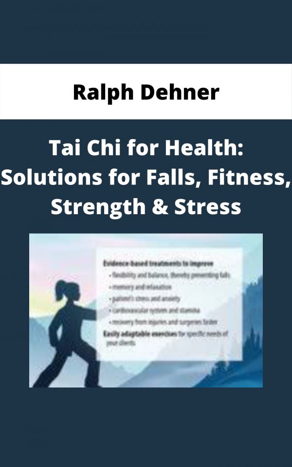 Tai Chi For Health: Solutions For Falls, Fitness, Strength & Stress – Ralph Dehner