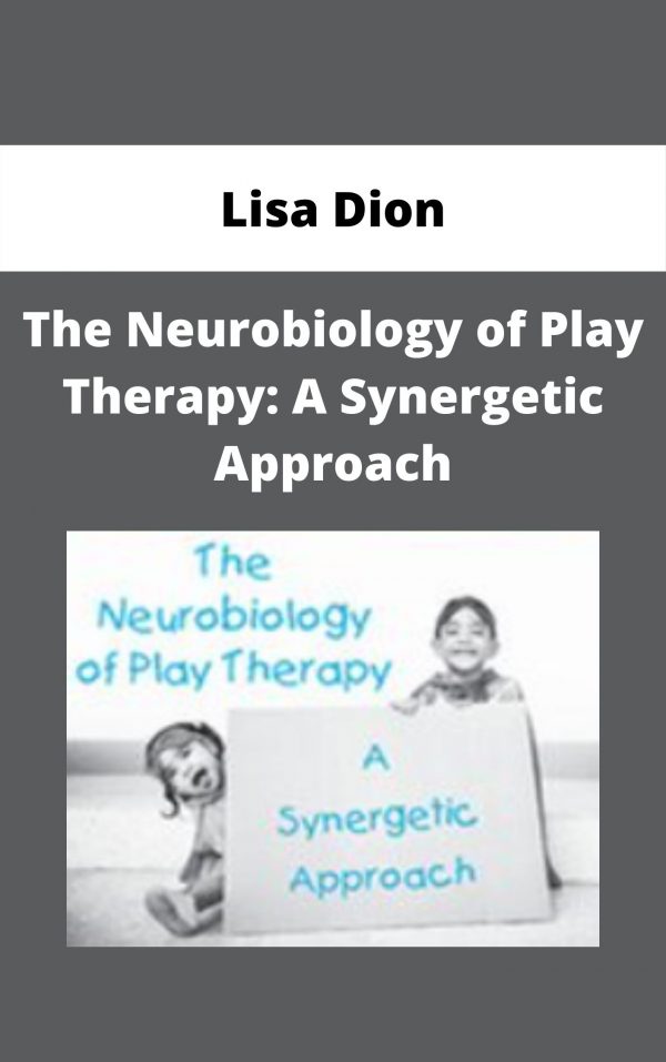 The Neurobiology Of Play Therapy: A Synergetic Approach – Lisa Dion