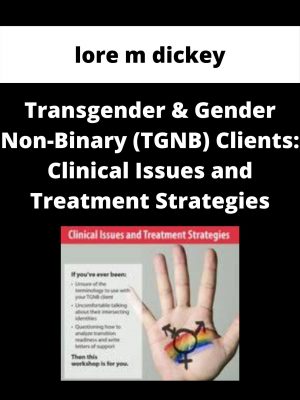 Transgender & Gender Non-binary (tgnb) Clients: Clinical Issues And Treatment Strategies – Lore M Dickey