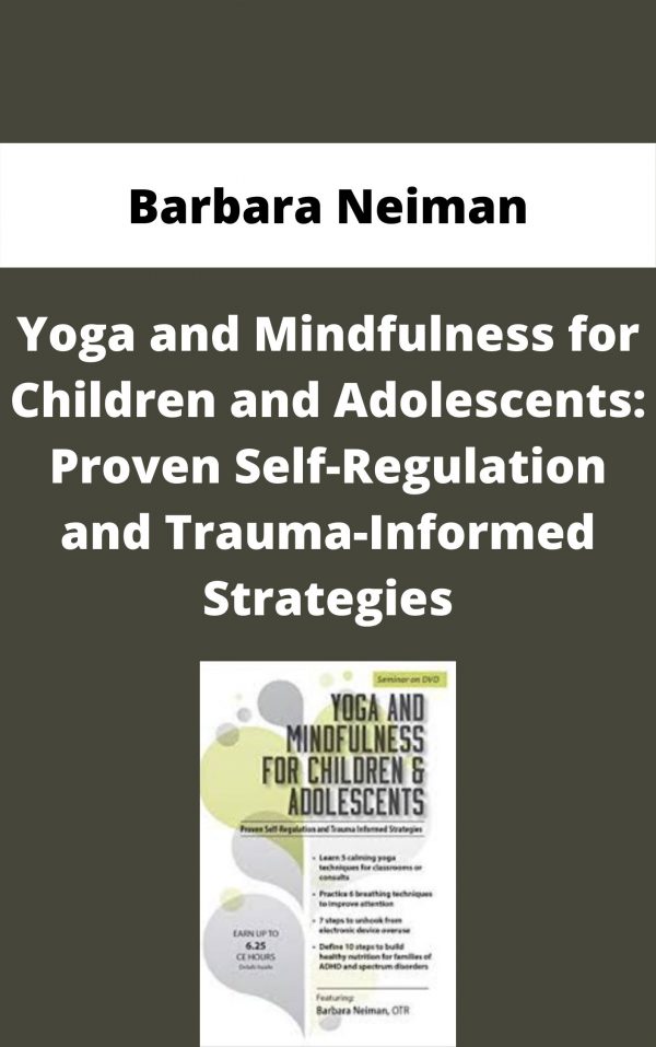 Yoga And Mindfulness For Children And Adolescents: Proven Self-regulation And Trauma-informed Strategies – Barbara Neiman