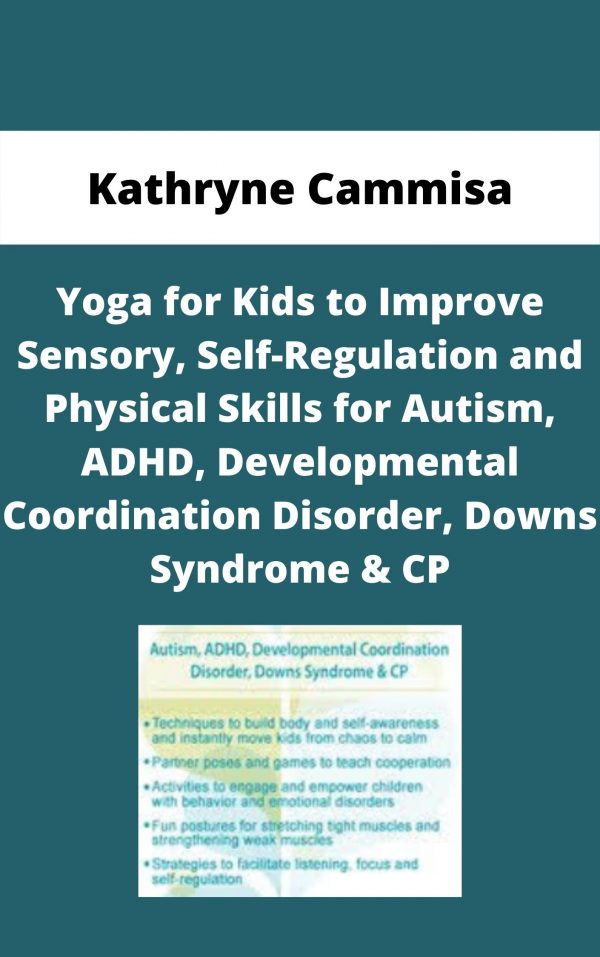 Yoga For Kids To Improve Sensory, Self-regulation And Physical Skills For Autism, Adhd, Developmental Coordination Disorder, Downs Syndrome & Cp – Kathryne Cammisa