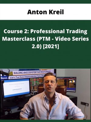 Anton Kreil – Course 2: Professional Trading Masterclass (ptm – Video Series 2.0) [2021]